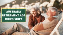 Goodbye to Retirement at 65 in Australia as Government Signals Widespread Policy Shifts in 2026