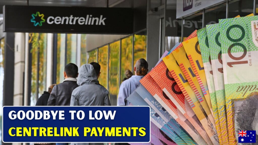 Goodbye to Low Centrelink Payments