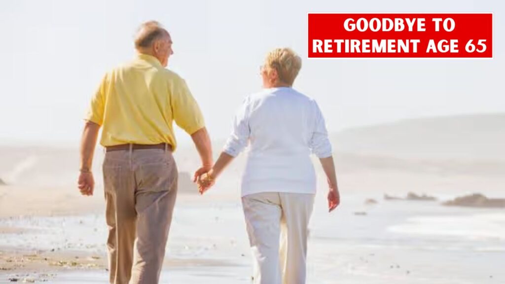 Goodbye to Retirement Age 65